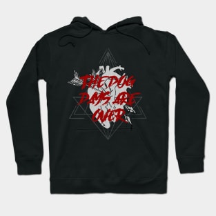 THE DOG DAYS ARE OVER Hoodie